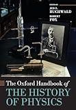 The Oxford Handbook of the History of Physics (Oxford Handbooks)