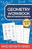 Geometry Workbook: 100s of practice questions for ages 6 up: Angles, Shapes, Polygons, Symmetry, 3D Solids (Whiz Kid Math Series)
