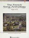 French Song Anthology – The Vocal Library for High Voice | 60 Classical French Art Songs with Piano Accompaniment | Sheet Music Collection for Singers, Teachers, and Students