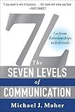 7L: The Seven Levels of Communication: Go From Relationships to Referrals