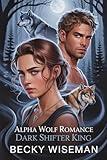 Alpha Wolf Romance Dark Shifter King