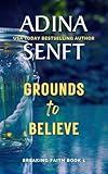 Grounds to Believe: A faith-based domestic suspense novel (Breaking Faith Book 1)