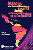 Lessons from Regional Responses to Security, Health and Environmental Challenges in Latin America (Politics)