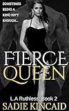 Fierce Queen (L.A. Ruthless Series Book 2)