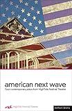 American Next Wave: Four contemporary plays from the HighTide Festival (Play Anthologies)