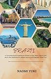 BRAZIL TRAVEL GUIDE 2025: A Complete Brazil Experience: Where to Stay, Best Time to Visit, Must-See Destinations, Hidden Gems, and Essential Travel Tips.