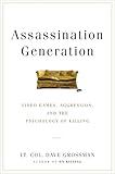 Assassination Generation: Video Games, Aggression, and the Psychology of Killing