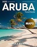 Aruba Travel Guide 2025 (Full-Color): Explore the Best Beaches, Island Adventures, and Local Culture on the Caribbean's Hidden Paradise.