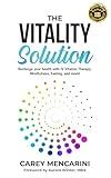 The Vitality Solution: Recharge Your Health with IV Vitamin Therapy, Mindfulness, Fasting, and More