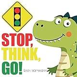 Stop, Think, Go!: Children’s Book about Impulse Control, Emotions and Big Feelings for Kids, Preschool and Kindergarten, Ages 2-6 (Dinosaur Social Skills 3)