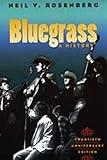 Bluegrass: A HISTORY 20TH ANNIVERSARY EDITION (Music in American Life)