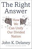 The Right Answer: How We Can Unify Our Divided Nation