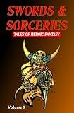 Swords & Sorceries: Tales of Heroic Fantasy Volume 9