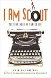 I Am Scout: The Biography of Harper Lee