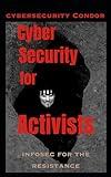 The Big Book of Cybersecurity for Activists: Infosec for the Resistance (Cybersecurity for Activists 2025 - 2026)