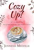 Cozy Up!: How to Thrive During the Coldest Months of the Year