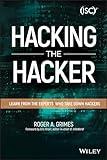 Hacking the Hacker: Learn From the Experts Who Take Down Hackers