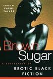 Brown Sugar: A Collection of Erotic Black Fiction