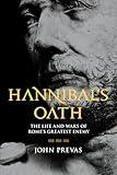 Hannibal's Oath: The Life and Wars of Rome's Greatest Enemy