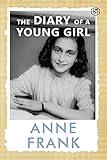 The Diary of a Young Girl: The Definitive Edition of the World’s Most Famous Diary