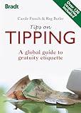 Tips on Tipping: A Global Guide To Gratuity Etiquette (Bradt Travel Guides (Other Guides))