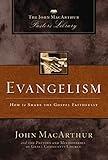 Evangelism: How to Share the Gospel Faithfully (MacArthur Pastor's Library)