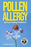 POLLEN ALLERGY: Spiritual Healing Meditation to breathe well all year (The Indalo Codex Stop Allergy Method)