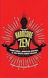 Hardcore Zen: Punk Rock, Monster Movies and the Truth About Reality