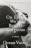 On Earth We're Briefly Gorgeous: A Novel