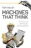 Machines That Think: The Future of Artificial Intelligence