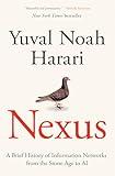 Nexus: A Brief History of Information Networks from the Stone Age to AI