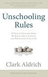 Unschooling Rules: 55 Ways to Unlearn What We Know About Schools and Rediscover Education