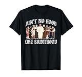 Ain't No Hood Like Sainthood Catholic Saints Lord Faith T-Shirt