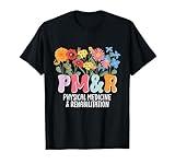 Physiatry PM&R Physical Medicine and Rehabilitation Rehab T-Shirt