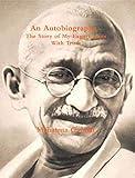 An Autobiography or The Story of My Experiments with Truth