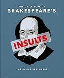 The Little Book of Shakespeare's Insults: The Bard's Best Barbs (The Little Books of Humor & Gift, 4)
