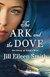 The Ark and the Dove: (Biblical Fiction Retelling of Noah and the Ark)