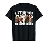 Ain't No Hood Like Sainthood Catholic Saints Lord Faith T-Shirt