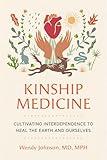 Kinship Medicine: Cultivating Interdependence to Heal the Earth and Ourselves
