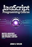 JavaScript Programming Course: Master JavaScript for Web Development and Dynamic Content