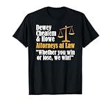 Dewey Cheatem & Howe - Funny Lawyer Attorney Saying Meme T-Shirt