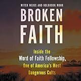 Broken Faith: Inside the Word of Faith Fellowship, One of America's Most Dangerous Cults
