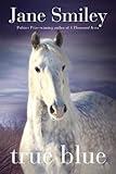 True Blue: Book Three of the Horses of Oak Valley Ranch