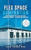 Flex Space Domination: Capitalizing on the Small Bay Flex Industrial Market - Building and Investing