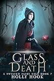 Glass and Death [A Twisted Fairy Tale, #7]
