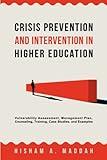 Crisis Prevention and Intervention in Higher Education: Vulnerability Assessment, Management Plan, Counseling, Training, Case Studies, and Examples