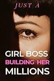 Just A Girl Boss Building Her Millions: Boss Checklist Notebook, Weekly Planner, To Do List Notebook, 124 Pages - Easily Organize Your Daily Tasks and Boost Productivity & Be A Happier Boss.