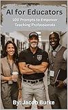 AI for Educators: 100 Prompts to Empower Teaching Professionals
