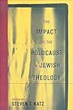 The Impact of the Holocaust on Jewish Theology