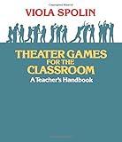 Theater Games for the Classroom: A Teacher's Handbook